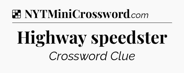 Solution: Highway speedster - NYT Crossword