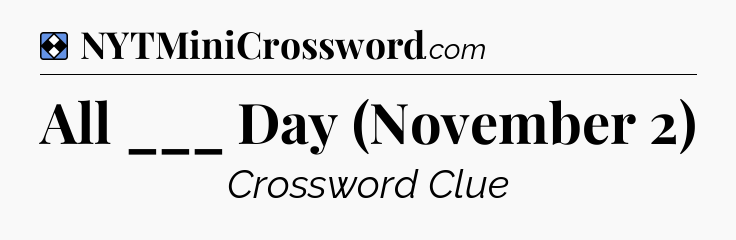 Solution: All ___ Day (November 2) - NYT Mini Crossword