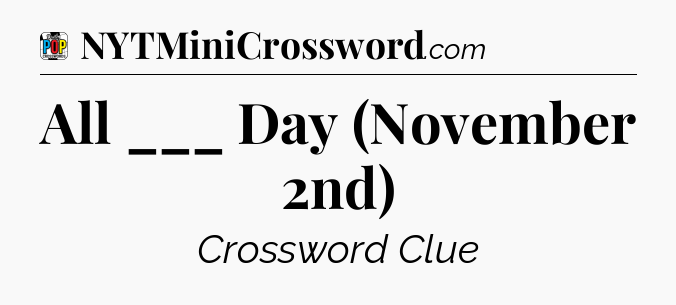 All ___ Day (November 2nd) Crossword Clue