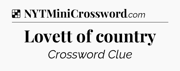 Solution: Lovett of country - NYT Crossword