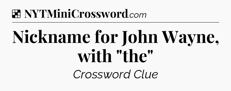 Solution: Nickname for John Wayne, with 
