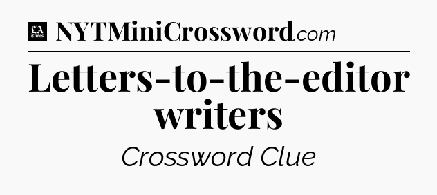 Letters-to-the-editor writers - LA Times Crossword