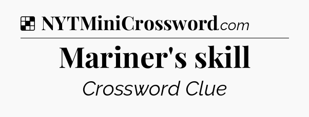 Solution: Mariner's skill - NYT Crossword