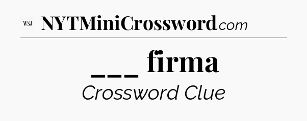 ___ firma - WSJ Crossword
