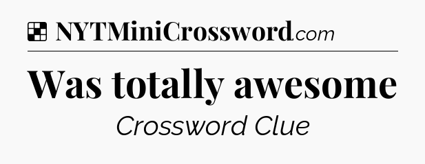 Was totally awesome NYT Crossword