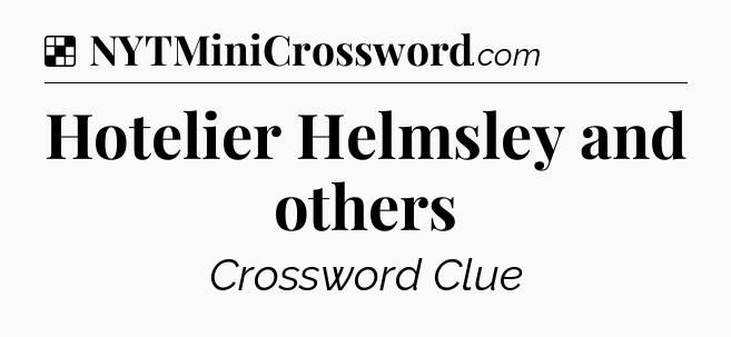 Solution: Hotelier Helmsley and others - NYT Crossword
