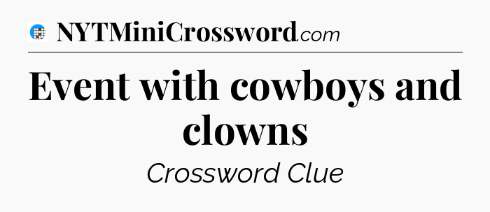 Event with cowboys and clowns Crossword Clue