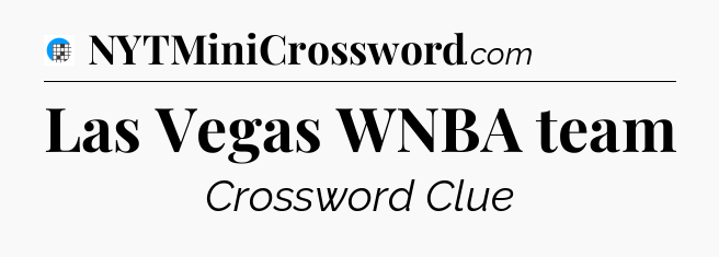 Las Vegas WNBA team Crossword Clue