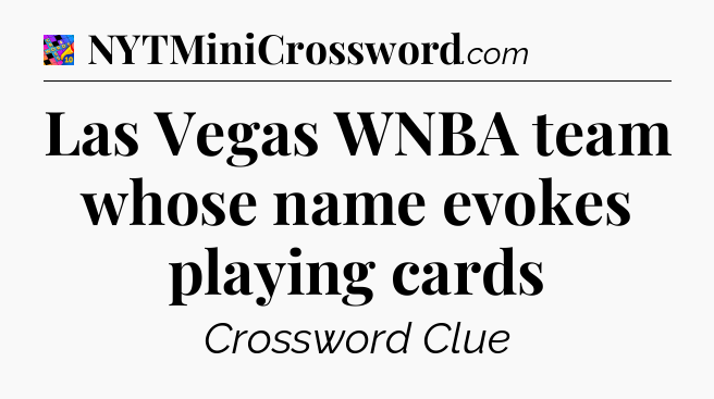 Las Vegas WNBA team whose name evokes playing cards Crossword Clue