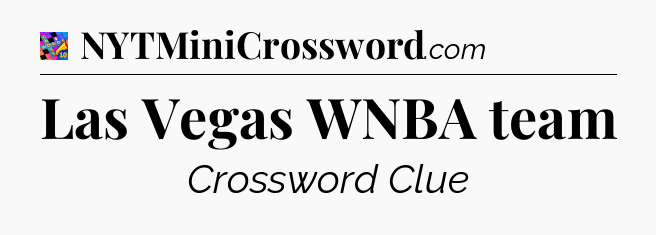 Las Vegas WNBA team Crossword Clue