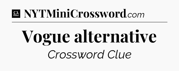 Vogue alternative - LA Times Crossword