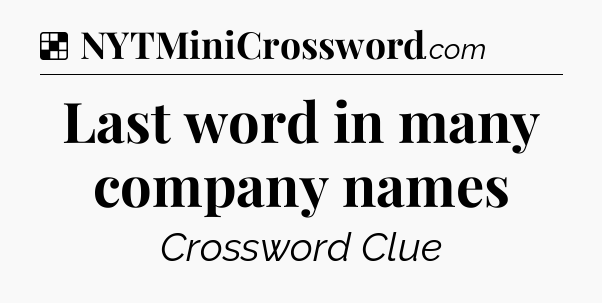 Solution: Last word in many company names - NYT Crossword