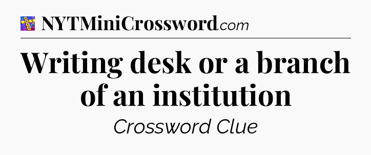 Writing desk or a branch of an institution Codycross