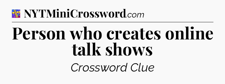 Person who creates online talk shows Codycross
