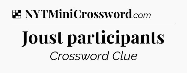 Solution: Joust participants - NYT Crossword