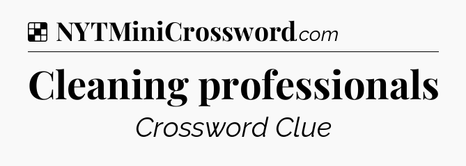 Solution: Cleaning professionals - NYT Crossword