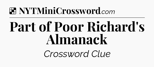 Solution: Part of Poor Richard's Almanack - NYT Crossword