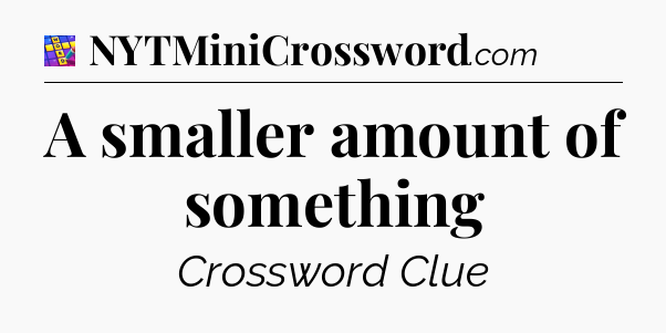 A smaller amount of something Codycross