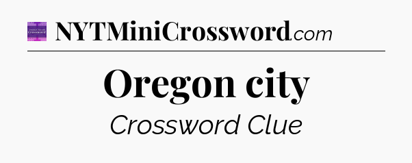Oregon city - Thomas Joseph Crossword