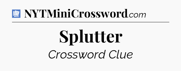 Splutter Puzzle Page Crossword Clue