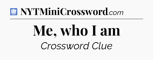 Me, who I am Puzzle Page Crossword Clue