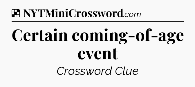 Solution: Certain coming-of-age event - NYT Crossword
