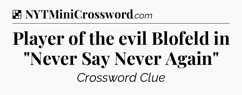 Solution: Player of the evil Blofeld in 