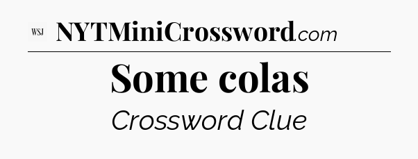 Some colas - WSJ Crossword