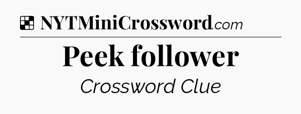 Solution: Peek follower - NYT Crossword