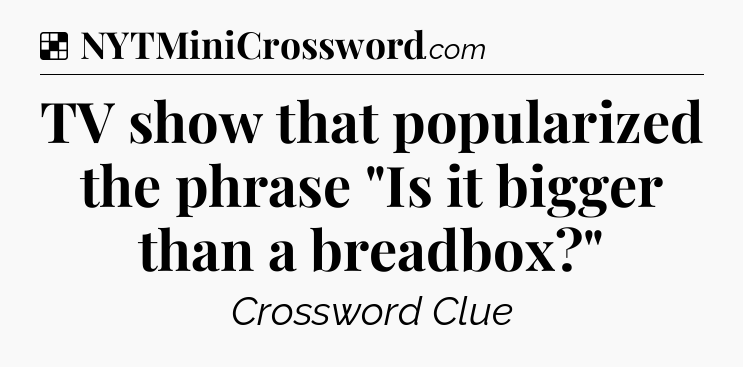 Solution: TV show that popularized the phrase 