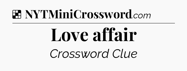 Solution: Love affair - NYT Crossword