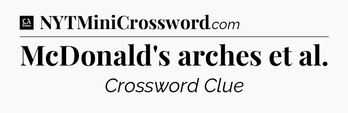McDonald's arches et al - LA Times Crossword