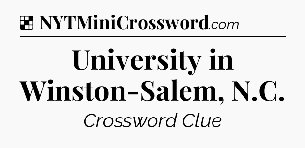 Solution: University in Winston-Salem, N.C - NYT Crossword