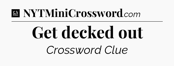 Get decked out - LA Times Crossword