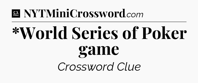 *World Series of Poker game - LA Times Crossword