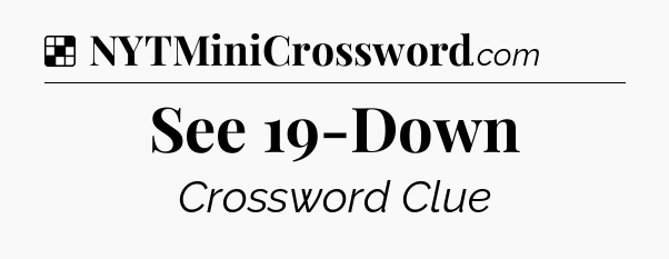 Solution: See 19-Down - NYT Crossword
