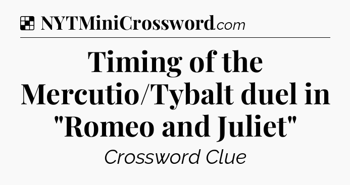 Solution: Timing of the Mercutio/Tybalt duel in 