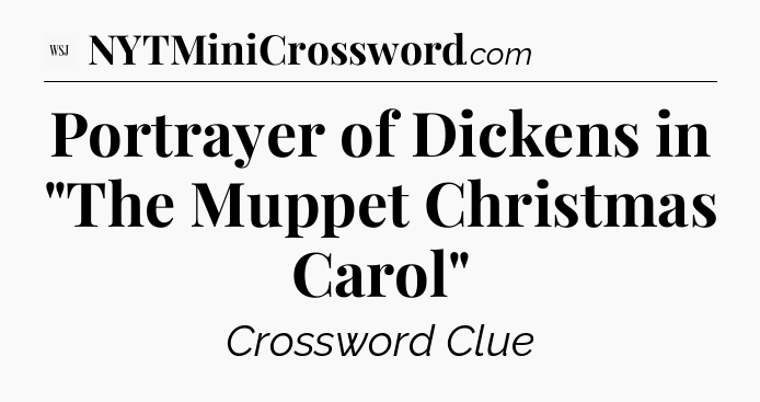 Portrayer of Dickens in 