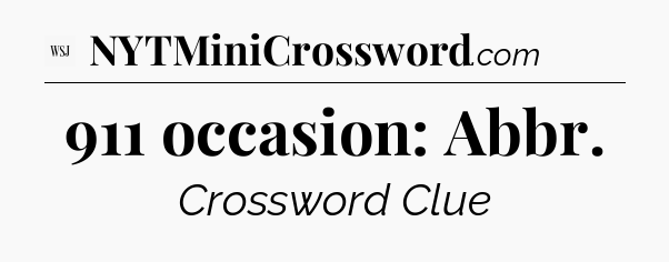911 occasion: Abbr - WSJ Crossword