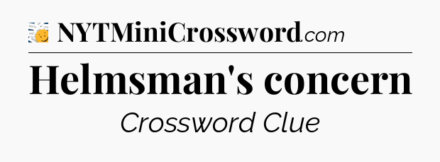 Helmsman's concern - 7 Little Words