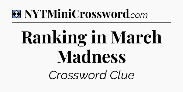 Solution: Ranking in March Madness - NYT Mini Crossword