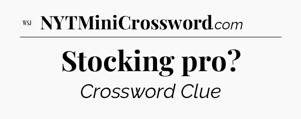 Stocking pro - WSJ Crossword