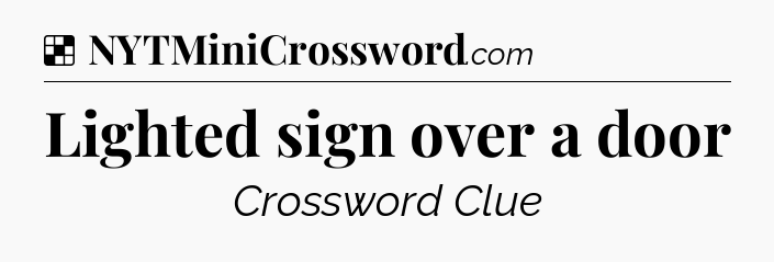 Solution: Lighted sign over a door - NYT Crossword