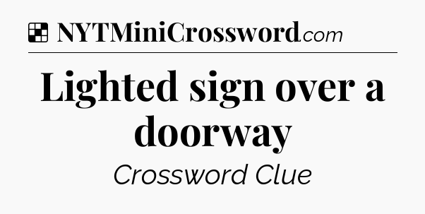 Solution: Lighted sign over a doorway - NYT Crossword