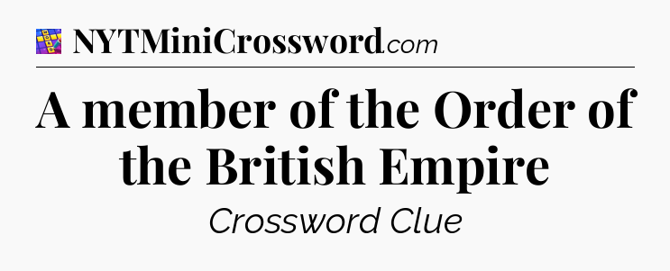 A member of the Order of the British Empire Codycross