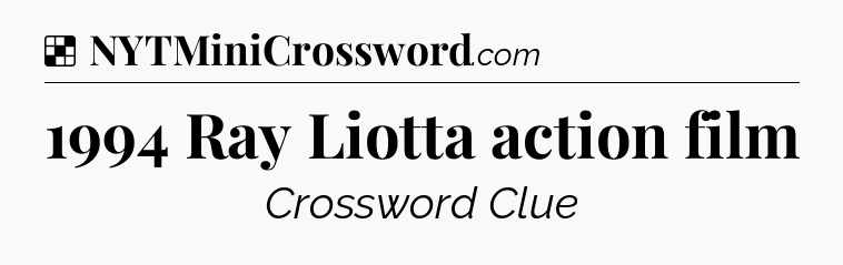 Solution: 1994 Ray Liotta action film - NYT Crossword