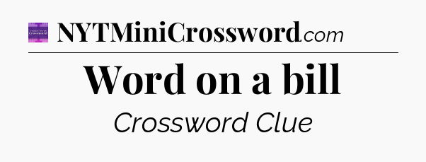 Word on a bill - Thomas Joseph Crossword