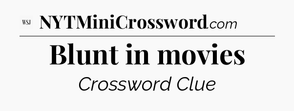 Blunt in movies - WSJ Crossword