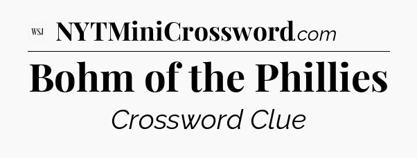 Bohm of the Phillies - WSJ Crossword
