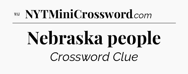Nebraska people - WSJ Crossword